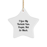 Turkish Van Cat Lovers' Funny Star Ornament Gifts from Friends to Family, 'I Love My Turkish Van. People, Not So Much.' for Christmas - Image 1